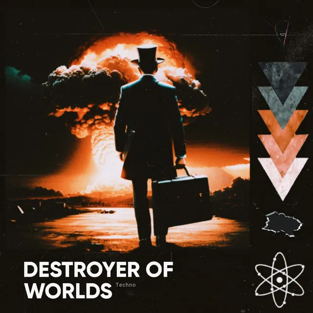 Destroyer of Worlds (Techno Version)