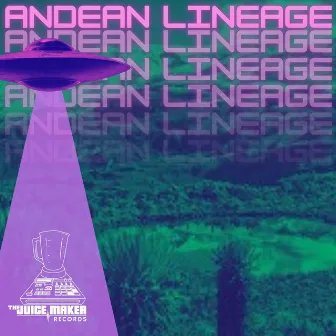 Andean Lineage by The Juice Maker Records