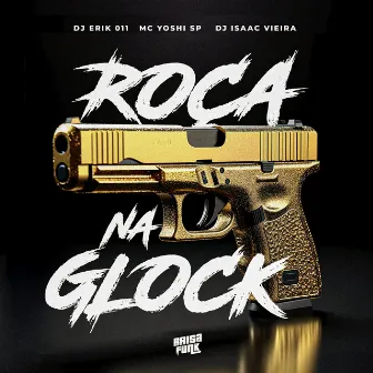 Roça na Glock by DJ ERIK 011