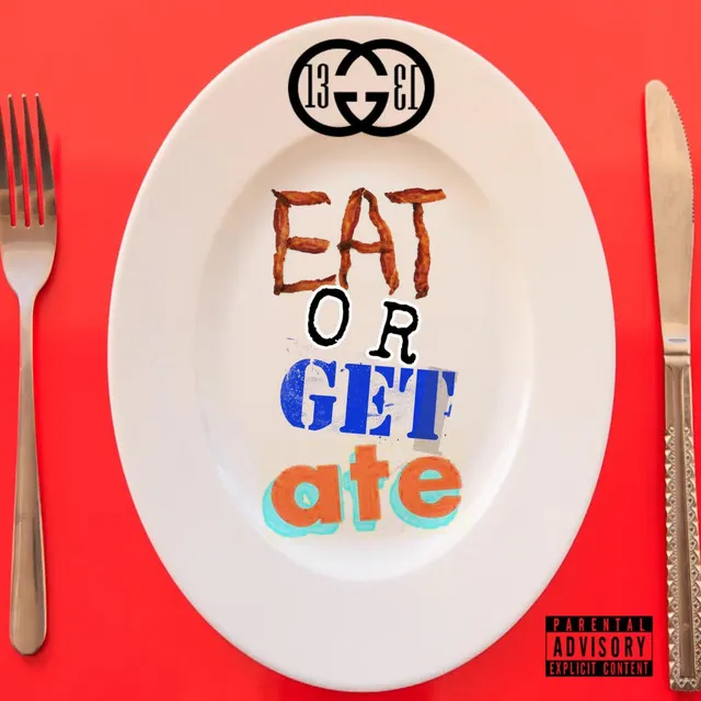 Eat or Get Ate