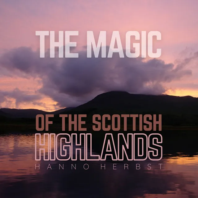 The Magic of the Scottish Highlands - Instrumental