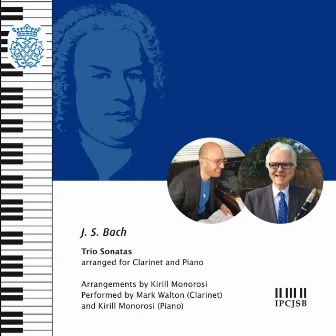 J.S. Bach: Trio Sonatas (Arranged for Clarinet and Piano by Kirill Monorosi) by Mark Walton