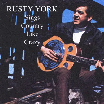 Sings Country Like Crazy by Rusty York