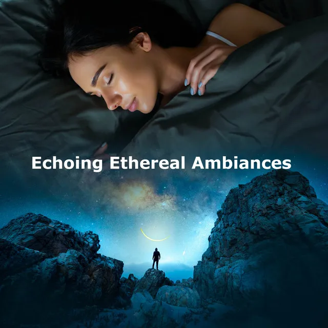 Echoing Ethereal Ambiances