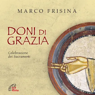 Doni di grazia (Celebrazione dei Sacramenti) by Coro della Diocesi di Roma