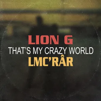 That's My Crazy World by Lion G