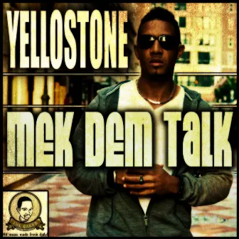 Mek Dem Talk - Single by Yellostone