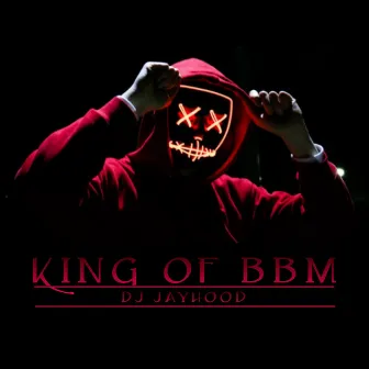 King of BBM by DJ Jayhood