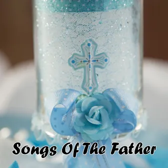 Songs Of The Father by Simply Instrumental Worship