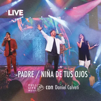 Padre / Niña de Tus Ojos (Live) by Full Life Music