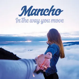 In the Way You Move by Mancho