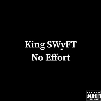 No Effort by King Swyft