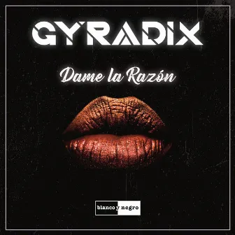 Dame La Razón by Gyradix