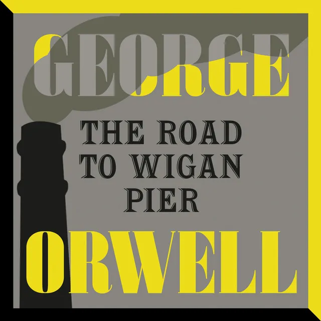 Chapter 1 - The Road to Wigan Pier