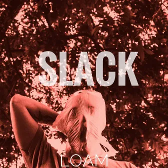 Loam by Slack