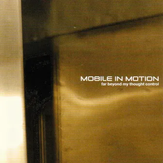 Far Beyond My Thought Control by Mobile in Motion