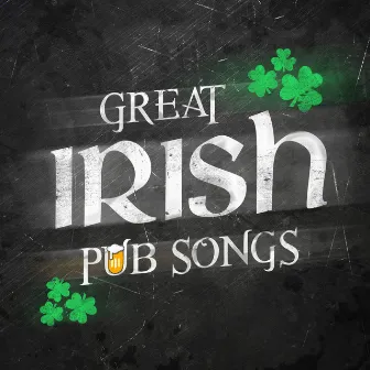 Great Irish Pub Songs by Great Irish Pub Songs