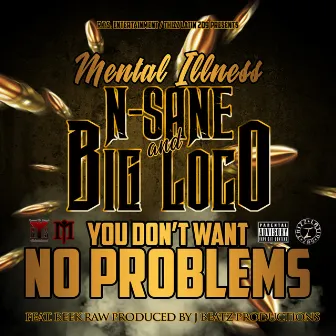 You Don't Want No Problems (feat. Reek Raw) by Mental Illness