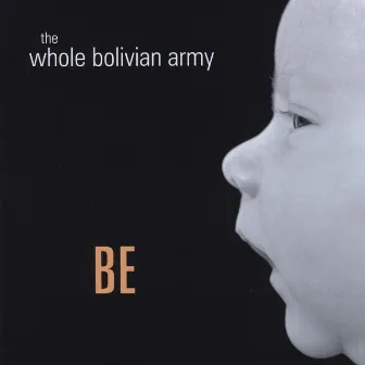 Be by The Whole Bolivian Army