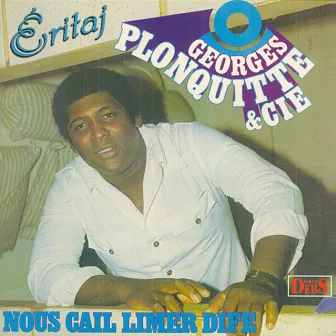 Eritaj Georges Plonquitte & Cie (Nous cail limer dife) by Georges Plonquitte