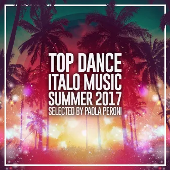 Top Dance Italo Music Summer 2017 by Paola Peroni