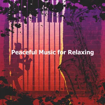 Peaceful Music for Relaxing by Smooth Dinner Jazz