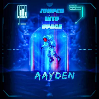 Jumped Into Space by Aayden