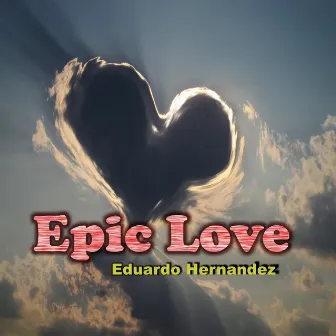 Epic Love by Eduardo Hernandez