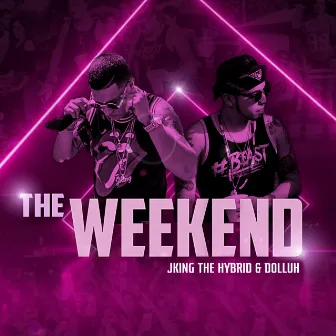 THE WEEKEND by Jking The Hybrid