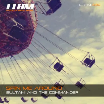 Spin Me Around by Sultani and The Commander