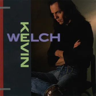 Kevin Welch by Kevin Welch