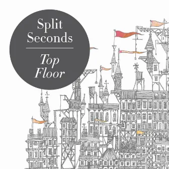 Top Floor by Split Seconds