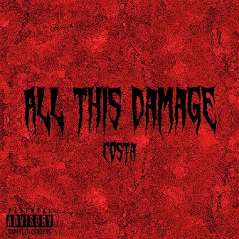 All This Damage by CXSTA