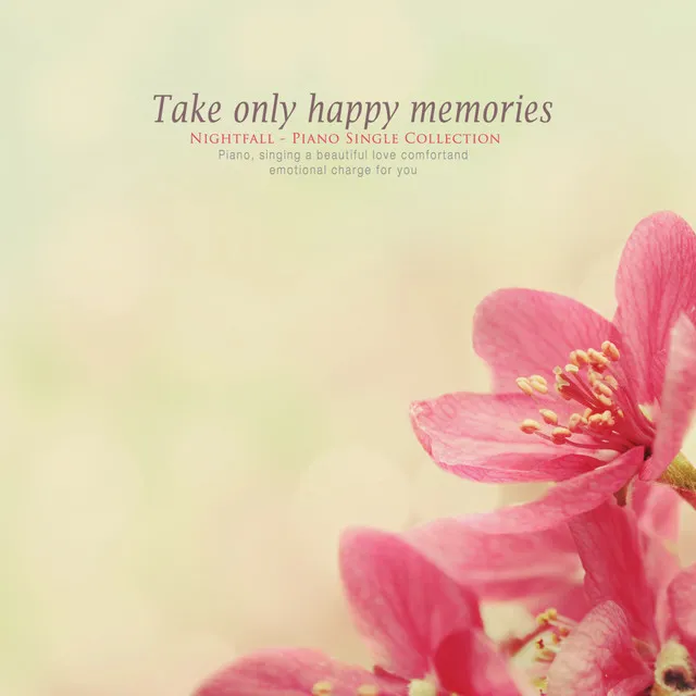 Take only happy memories.