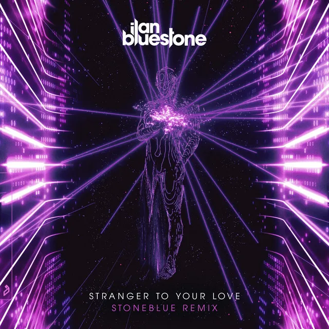 Stranger To Your Love - Stoneblue Remix