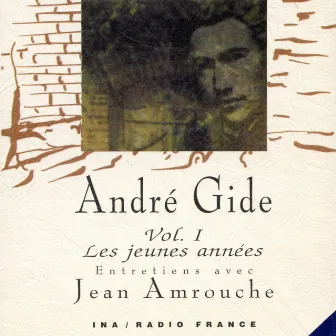 André Gide, Vol. 1: Les jeunes années (1891 à 1909) by Jean Amrouche