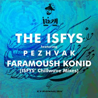 Faramoush Konid (Isfys’ Chillwave Mixes) by The Isfys