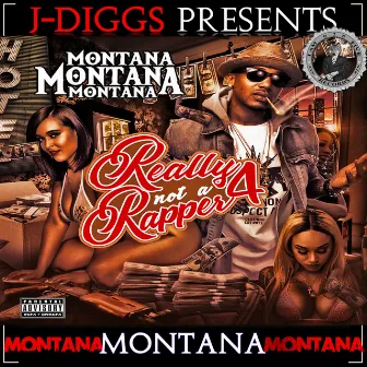 Really Not a Rapper 4 by Montana Montana Montana