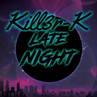 Late Night by Kill3r-K