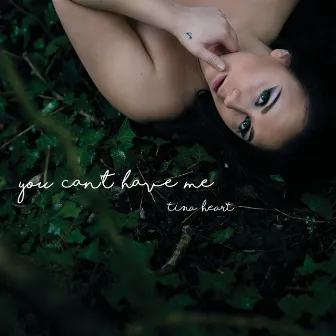 You Can't Have Me by Tina Heart