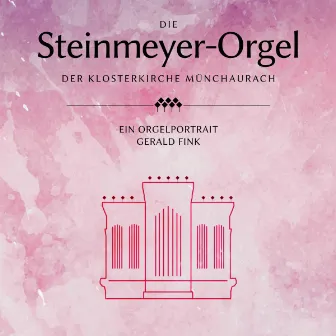 Die Steinmeyer-Orgel der Klosterkirche Münchaurach (Ein Orgelportrait von Gerald Fink) by Gerald Fink