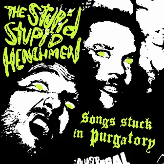 Songs Stuck in Purgatory by the Stupid Stupid Henchmen