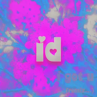 I Got U (ID Remix) by Irish Doll