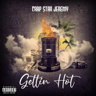 Gettin Hot by Trap Star Jeremy