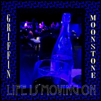 Life Is Moving On by Griffin Moonstone