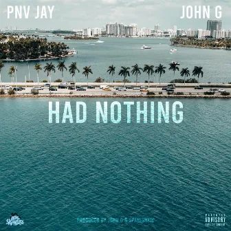 HAD NOTHING by JohnG