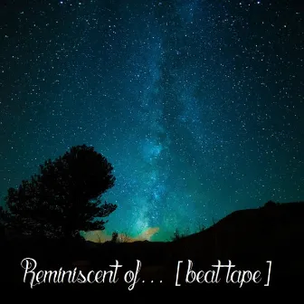 Reminiscent Of... (Beat Tape) by Chill da God