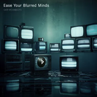 Ease Your Blurred Minds by Gary Moonboots