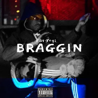 Braggin' by Fat Yogi