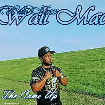 The Come Up by Walt Mac